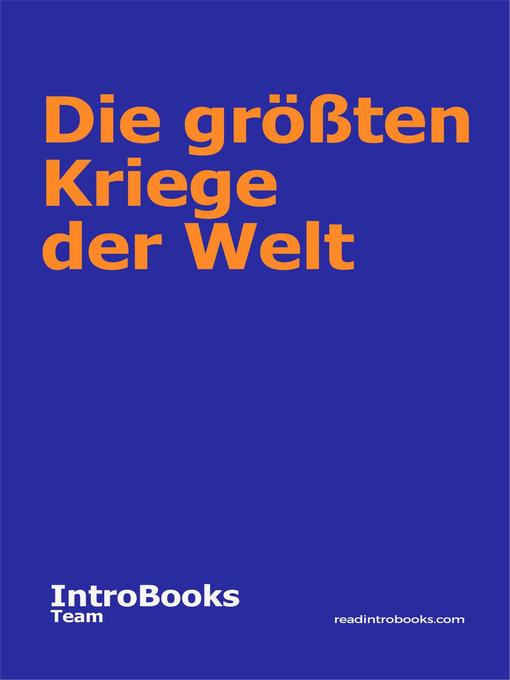 Title details for Die größten Kriege der Welt by IntroBooks Team - Available